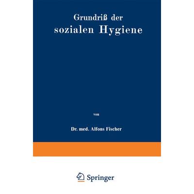 Grundriß der sozialen Hygiene, Taschenbuch von Alfons Fischer, Springer Berlin, 978-3-642-50369-6