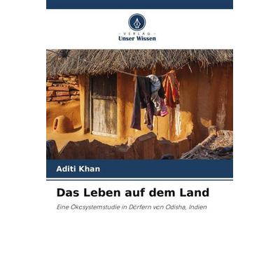 Das Leben auf dem Land, Taschenbuch von Aditi Khan, Verlag Unser Wissen, 978-620-4-53491-6