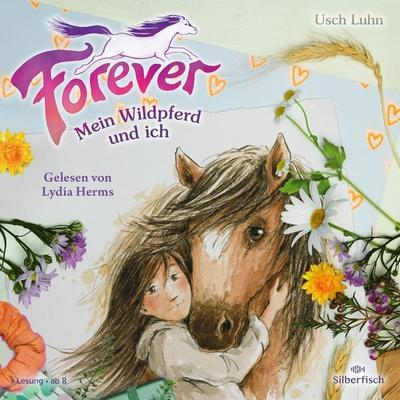 Forever 1: Forever. Mein Wildpferd und ich - Usch Luhn, Audio, 9783844939965