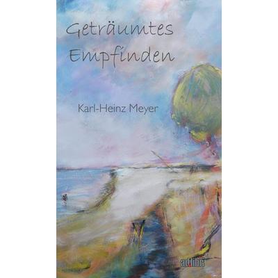 Geträumtes Empfinden, Taschenbuch von Karl-Heinz Meyer, Adlibri Verlag, 978-3-89927-044-0