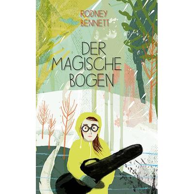 Der magische Bogen, Taschenbuch von Rodney Bennett, Freies Geistesleben, 978-3-7725-2695-4