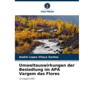 Umweltauswirkungen der Besiedlung im APA Vargem das Flores, Taschenbuch von André Lopes Vilaça Santos, Verlag Unser Wissen, 978-620-8-75416-7