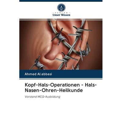 Kopf-Hals-Operationen - Hals-Nasen-Ohren-Heilkunde, Taschenbuch von Ahmed Al Abbasi, Verlag Unser Wissen, 978-620-2-75872-7