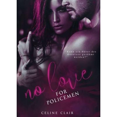 No love for policemen, Taschenbuch von Celine Clair, Tredition, 978-3-7497-2878-7