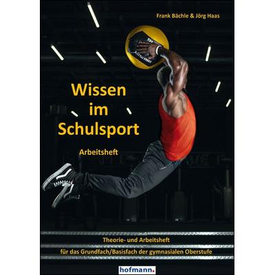 Wissen im Schulsport - Arbeitsheft, Taschenbuch von Frank Bächle,Jörg Haas, Hofmann-Verlag, 978-3-7780-9922-3