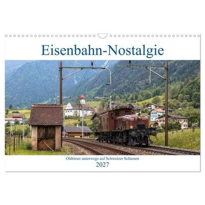 Eisenbahn-Nostalgie - Oldtimer auf Schweizer Schienen (Wandkalender 2027 DIN A3 quer), CALVENDO Monatskalender
