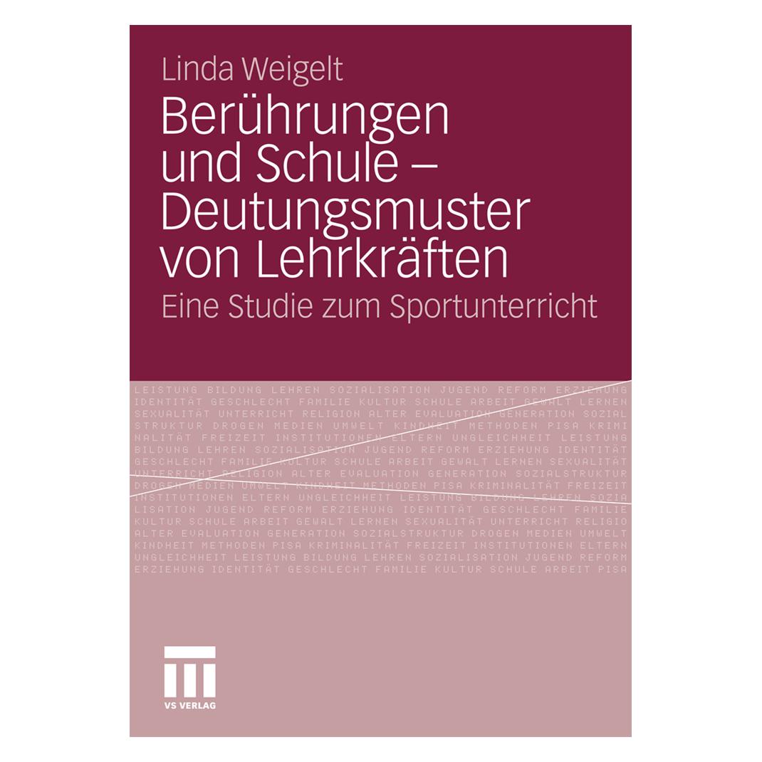 VS Berührungen und Schule - Deutungsmuster von Lehrkräften (Deutsch, Softcover, Linda Weigelt) (7216677)