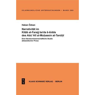 Narrativität im Kitab al-Farag ba'ada s-sidda des Abu 'Ali al-Muhassin at-Tanuhi, Taschenbuch von Hakan Özkan, De Gruyter, 978-3-87997-344-6