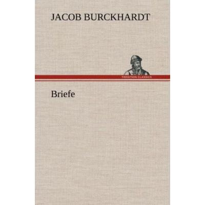 Briefe, Gebundene Ausgabe von Jacob Burckhardt, Tredition, 978-3-8472-4500-1
