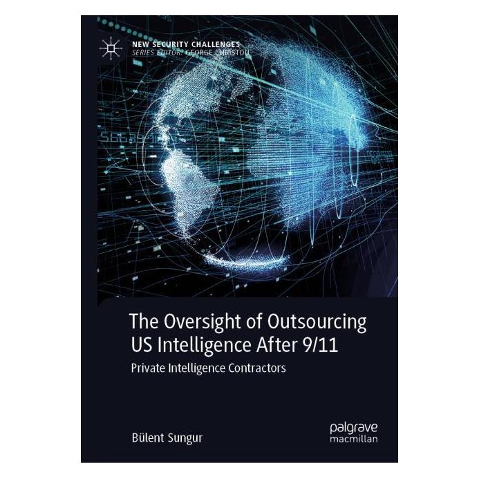 Springer The Oversight of Outsourcing US Intelligence After 9/11 (Englisch, Hardcover, Bülent Sungur) (57302739)