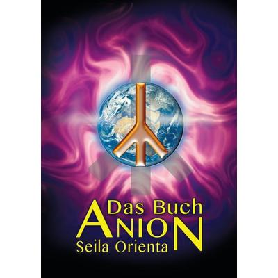 Das Buch Anion, Taschenbuch von Seila Orienta, BoD – Books on Demand, 978-3-7412-7642-2