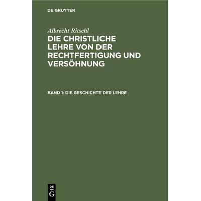 Die Geschichte der Lehre, Gebundene Ausgabe von Albrecht Ritschl, De Gruyter, 978-3-11-234913-7
