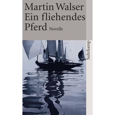 Ein fliehendes Pferd, Taschenbuch von Martin Walser, Suhrkamp, 978-3-518-37100-8