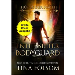 Entfesselter Bodyguard (Grosse Druckausgabe), Belletristik von Tina Folsom