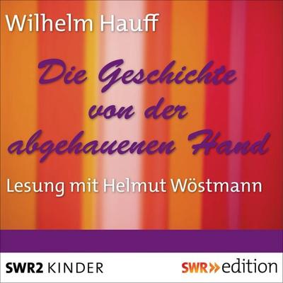 Die Geschichte von der abgehauenen Hand - Wilhelm Hauff, Audio, 9783956152580