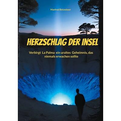 Herzschlag der Insel, Taschenbuch von Manfred Betzwieser, BoD – Books on Demand, 978-3-7693-5756-1