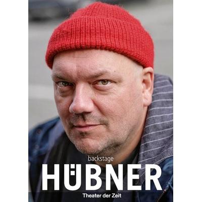 HÜBNER, Taschenbuch von Hans-Dieter Schütt, Theater der Zeit, 978-3-95749-430-6