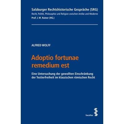 Adoptio fortunae remedium est, Taschenbuch von Alfred Wolff, Facultas, 978-3-7089-2298-0