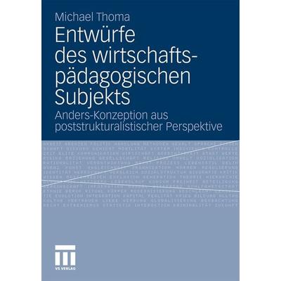 Entwürfe des wirtschaftspädagogischen Subjekts, Taschenbuch von Michael Thoma, VS Verlag für Sozialwissenschaften, 978-3-531-18084-7