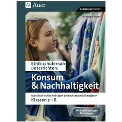 Ethik schülernah Konsum und Nachhaltigkeit, Schulbücher von Winfried Röser