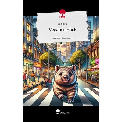 Veganes Hack. Life is a Story - story.one, Gebundene Ausgabe von Leo Jung, Storylution, 978-3-7115-7326-1