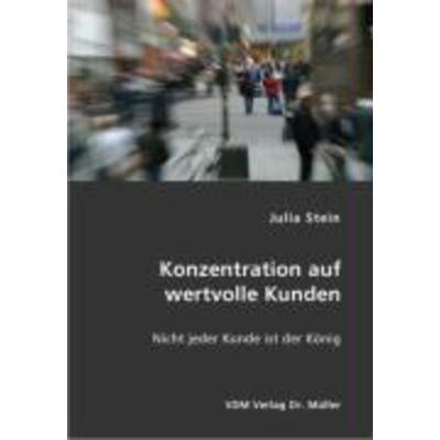 Konzentration auf wertvolle Kunden, Taschenbuch von Julia Stein, VDM, 978-3-86550-740-2