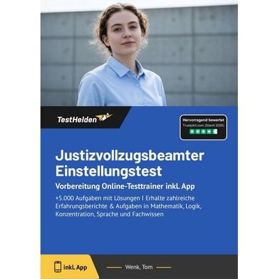 Justizvollzugsbeamter Einstellungstest: Vorbereitung Online-Testtrainer inkl. App, Taschenbuch von Tom Wenk, TestHelden, 978-3-9854040-3-2