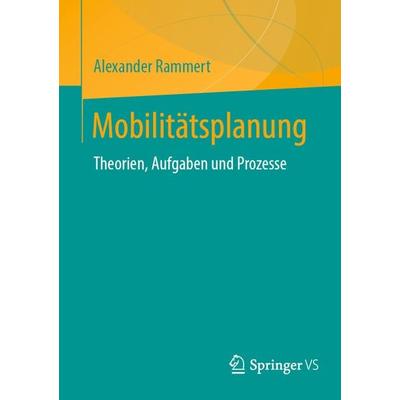 Mobilitätsplanung, Taschenbuch von Alexander Rammert, Springer Fachmedien Wiesbaden GmbH, 978-3-658-43264-5
