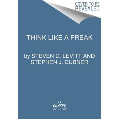 Think Like a Freak - Steven D. Levitt,Stephen J. Dubner, Audio, 9780062218407