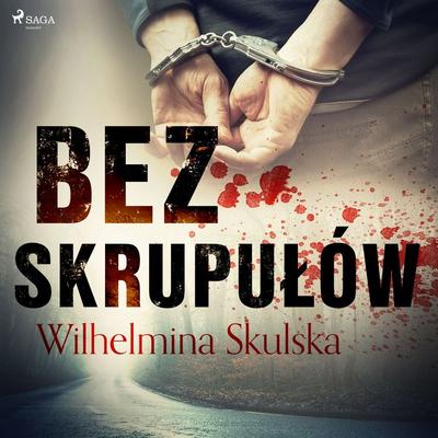 Bez skrupułów - Wilhelmina Skulska, Audio, 9788726883299