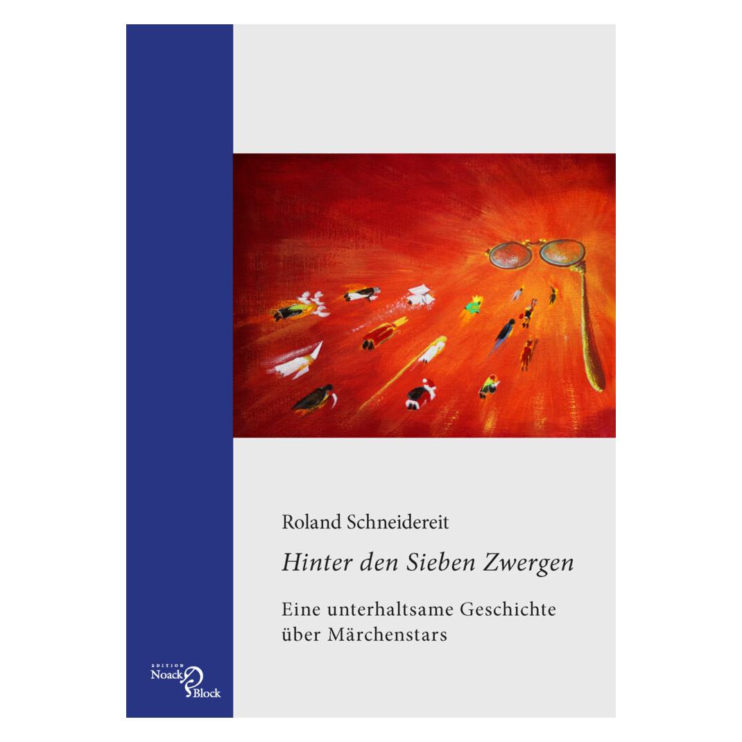 Edition Noack & Block Schneidereit:Hinter den Sieben Zwergen (Deutsch, Hardcover, Roland Schneidereit) (41251580)