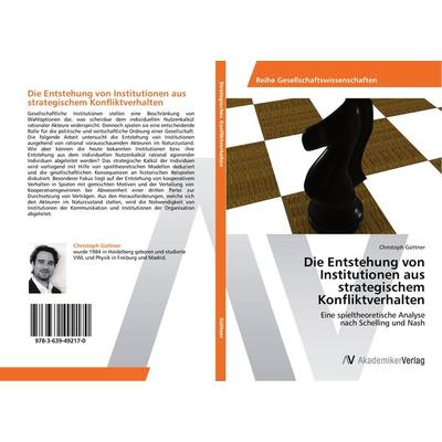 Die Entstehung von Institutionen aus strategischem Konfliktverhalten, Taschenbuch von Christoph Güttner, AV Akademikerverlag, 978-3-639-49217-0