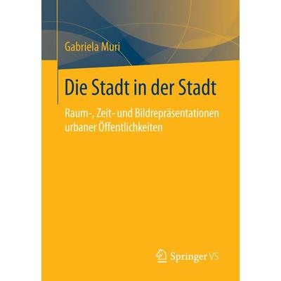 Die Stadt in der Stadt, Taschenbuch von Gabriela Muri, Springer Fachmedien Wiesbaden GmbH, 978-3-658-07561-3