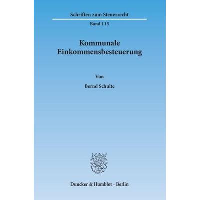 Kommunale Einkommensbesteuerung., Taschenbuch von Bernd Schulte, Duncker & Humblot, 978-3-428-14326-9