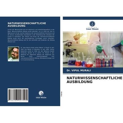 Naturwissenschaftliche Ausbildung, Taschenbuch von Vipul Murali, Verlag Unser Wissen, 978-620-3-22750-5