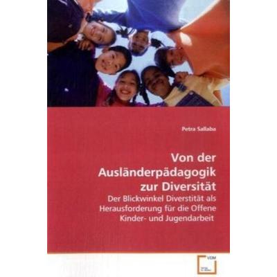 Sallaba, P: Von der Ausländerpädagogik zur Diversität, Taschenbuch von Petra Sallaba, VDM, 978-3-639-10730-2