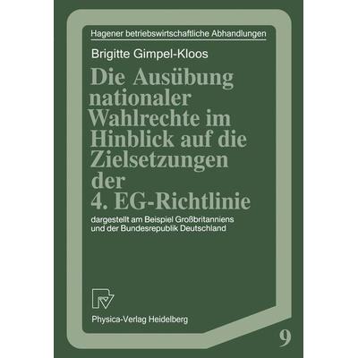 Die Ausübung nationaler Wahlrechte im Hinblick auf die Zielsetzungen der 4. EG-Richtlinie, Taschenbuch von Brigitte Gimpel-Kloos, Physica,