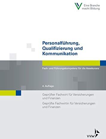 Wolfgang Schwarzer - Personalführung, Qualifizierung und Kommunikation: Fach- und Führungskompetenz für die Assekuranz Geprüfter Fachwirt für Versicherungen und Finanzen / ... und Finanzen (Fachwirt-Literatur) - Preis vom 07.10.2026 11:45:10 h