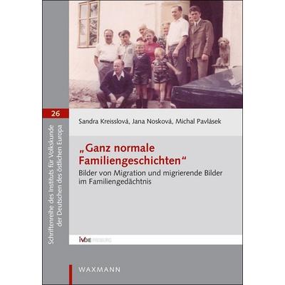 „Ganz normale Familiengeschichten“, Taschenbuch von Sandra Kreisslová,Jana Nosková,Michal Pavlásek, Waxmann Verlag GmbH, 978-3-8309-4682-3