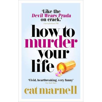 How to Murder Your Life, Taschenbuch von Cat Marnell, Vermilion, 978-0-09-195736-0
