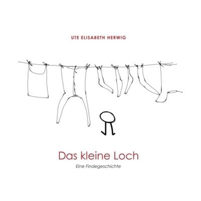 Das kleine Loch, Gebundene Ausgabe von Ute Elisabeth Herwig, Tredition, 978-3-7469-2076-4
