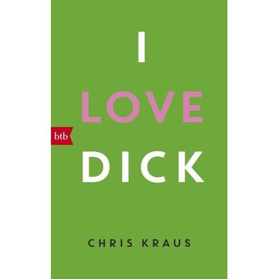 I love Dick, Taschenbuch von Chris Kraus, btb