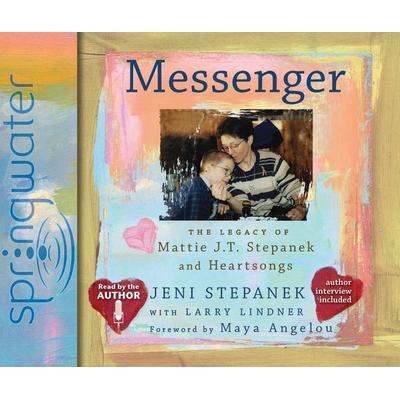 Messenger: The Legacy of Mattie J.T. Stepanek and Heartsongs - Jeni Stepanek,Larry Lindner, CD, 9781598596588