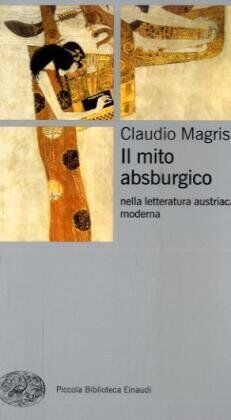 Claudio Magris - Il Mito asburgico nella letteratura austriaca moderna - Preis vom 05.10.2026 03:47:11 h