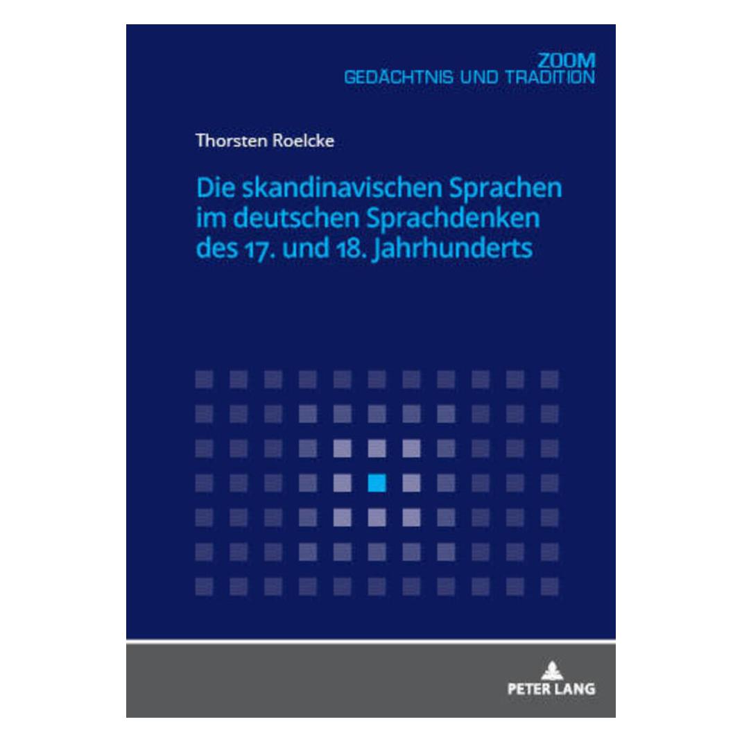 Peter Lang Die skandinavischen Sprachen im deutschen Sprachdenken des 17. und 18. Jahrhunderts (Deutsch, Softcover, Thorsten Roelcke) (56021052)