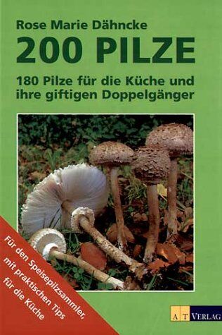 Dähncke, Rose M. - Zweihundert Pilze. 180 Pilze für die Küche und ihre giftigen Doppelgänger - Preis vom 13.10.2026 11:25:28 h