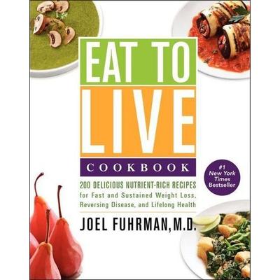 Eat to Live Cookbook, Gebundene Ausgabe von Joel Fuhrman, Harper Collins (US)