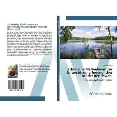 Schulische Maßnahmen zur Unterstützung Jugendlicher bei der Berufswahl, Taschenbuch von René Seyfarth, AV Akademikerverlag, 978-3-639-38269-3