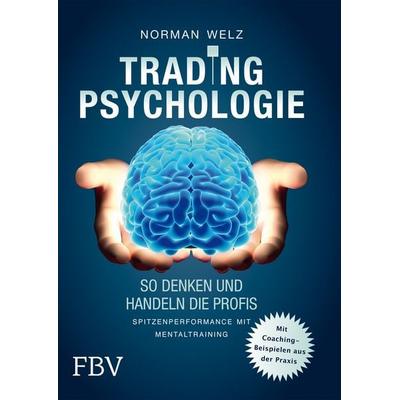 Tradingpsychologie - So denken und handeln die Profis, Gebundene Ausgabe von Norman Welz, Finanzbuch Verlag, 978-3-89879-700-9