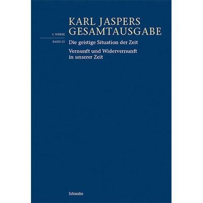 Die geistige Situation der Zeit / Vernunft und Widervernunft in unserer Zeit, Taschenbuch von Karl Jaspers, Schwabe Verlagsgruppe AG Schwabe Verlag,